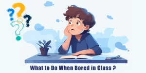 What to Do When Bored in Class