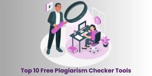 Top 10 Free Plagiarism Checker Tools