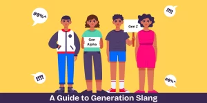 A Guide to Generation Slang