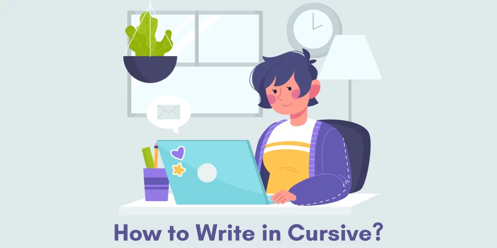 How to Write in Cursive